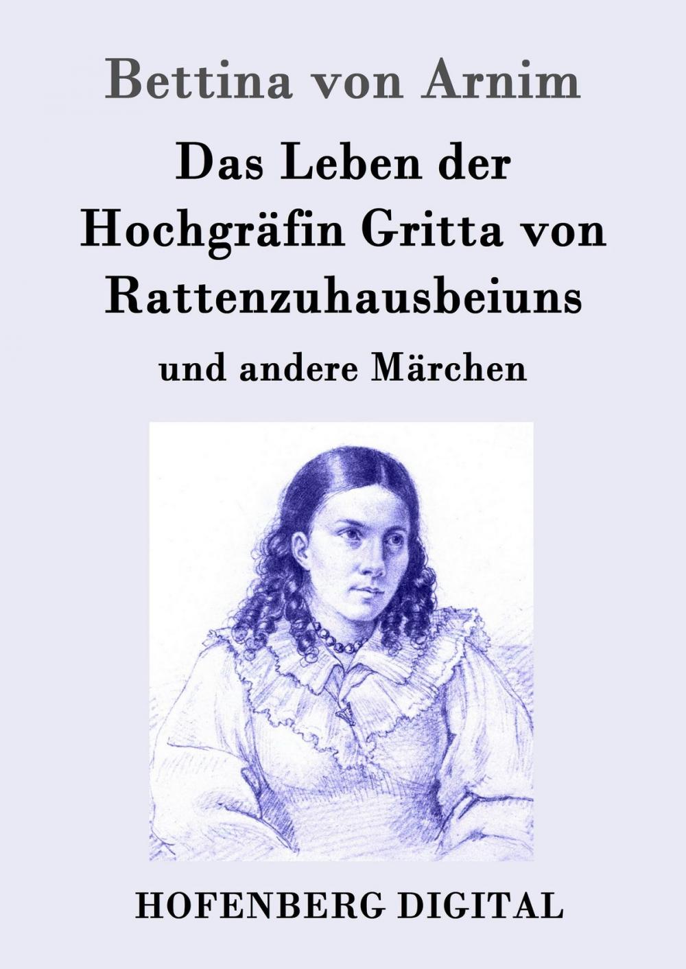 Big bigCover of Das Leben der Hochgräfin Gritta von Rattenzuhausbeiuns