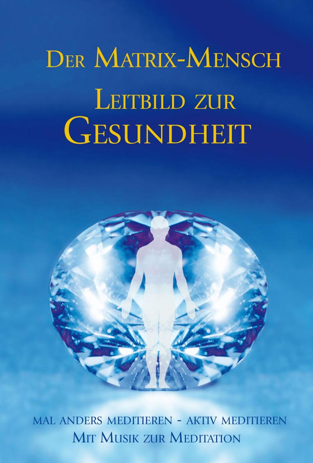 Big bigCover of Der Matrix Mensch - Leitbild zur Gesundheit