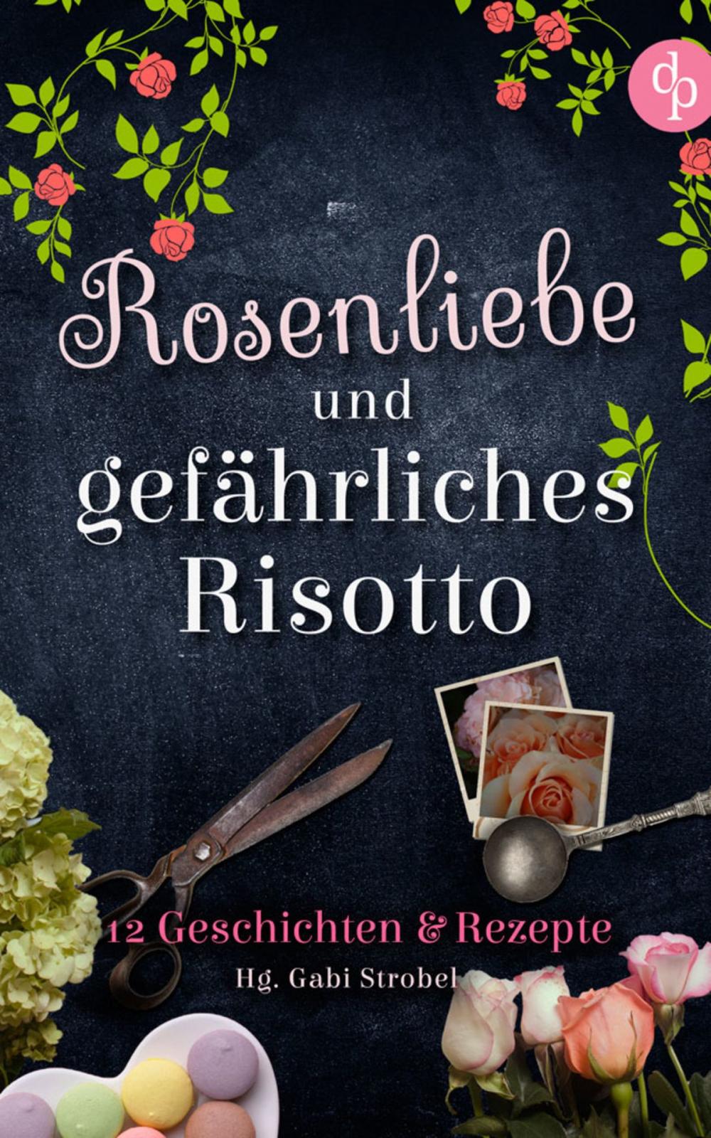 Big bigCover of Rosenliebe und gefährliches Risotto