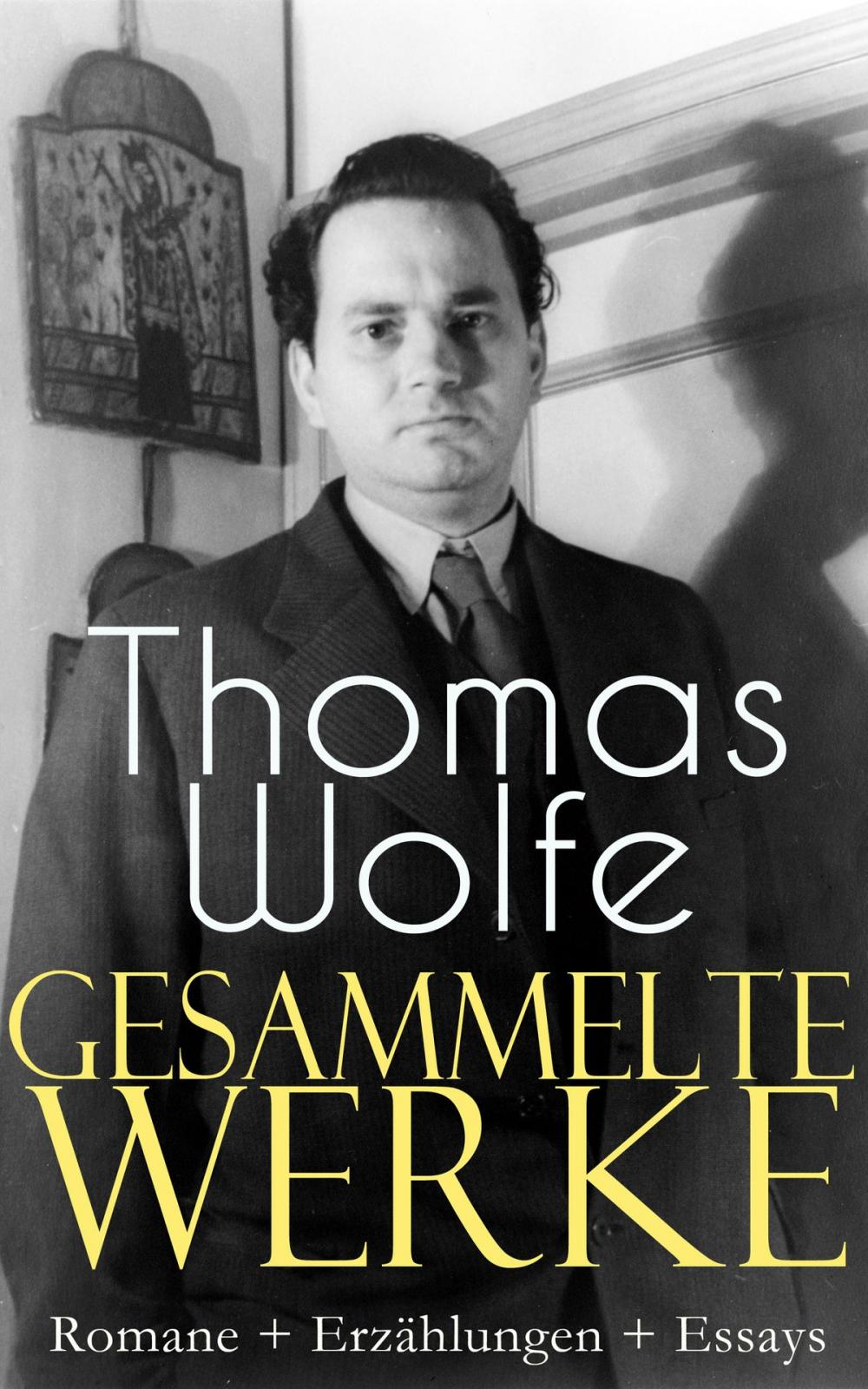 Big bigCover of Gesammelte Werke: Romane + Erzählungen + Essays