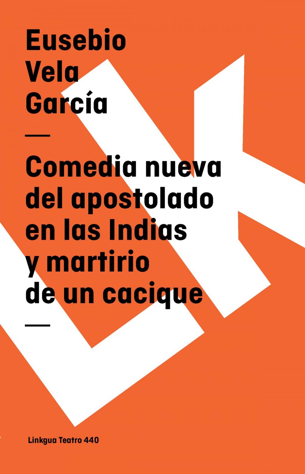 Big bigCover of Comedia nueva del apostolado en las Indias y martirio de un cacique