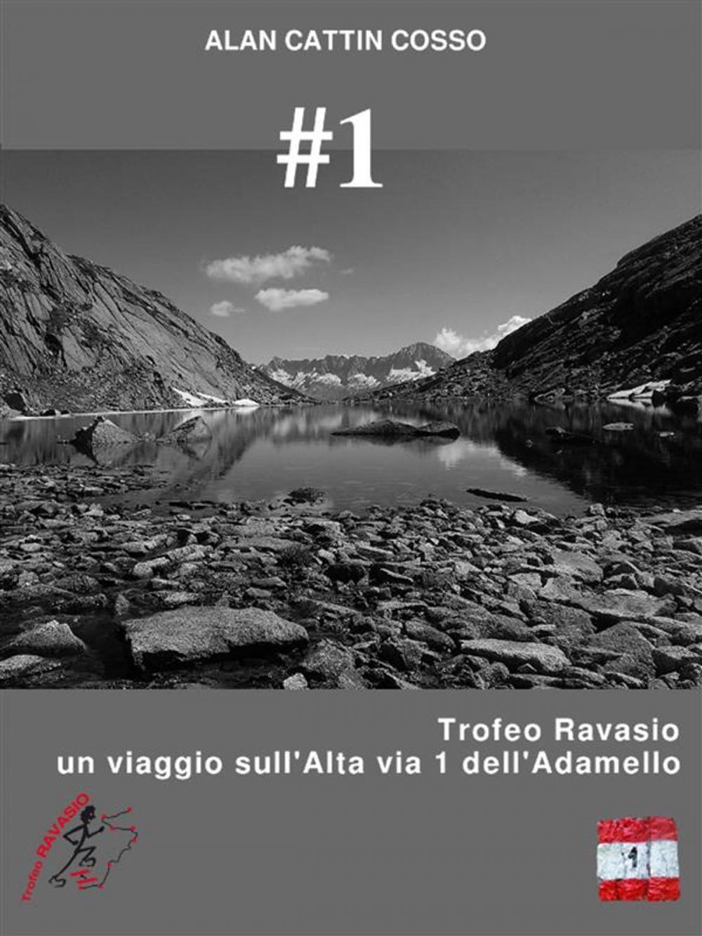 Big bigCover of #1 - Trofeo Ravasio, un viaggio sull'Alta via 1 dell'Adamello