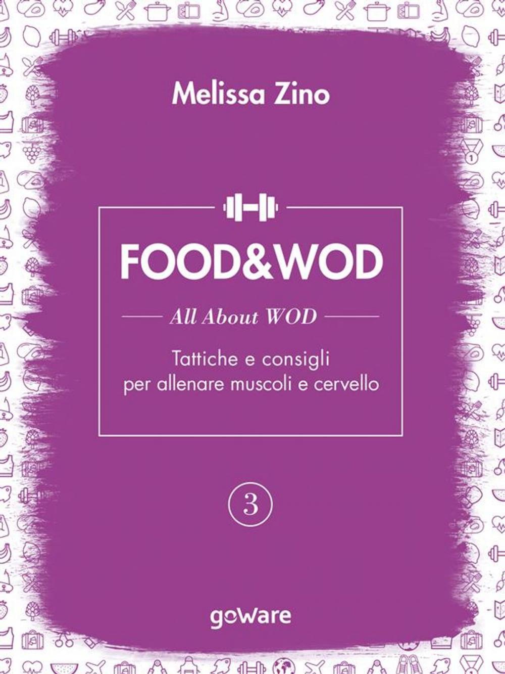 Big bigCover of FOOD&WOD 3 – All about WOD – Tattiche e consigli per allenare muscoli e cervello