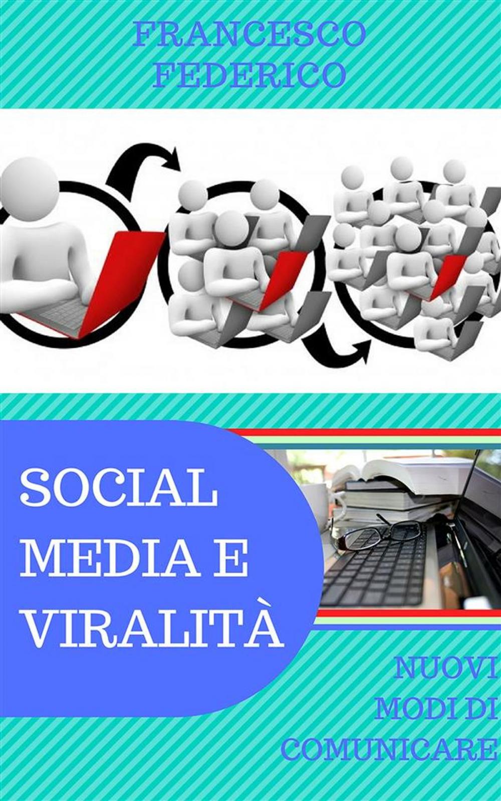 Big bigCover of Social Media e Viralità: Nuovi Modi di Comunicare