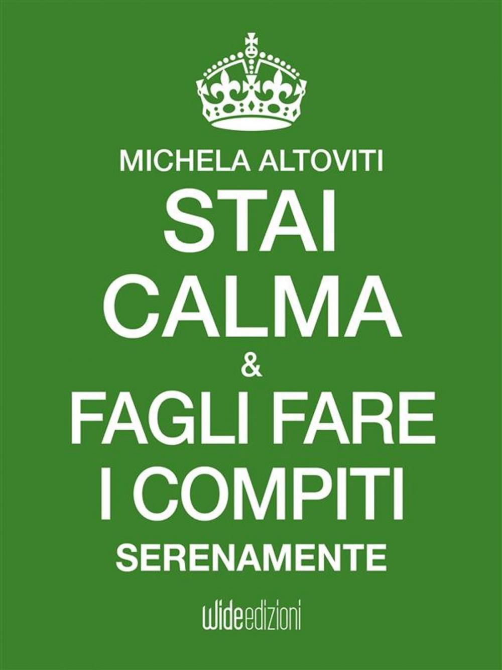 Big bigCover of Stai calma e fagli fare i compiti serenamente