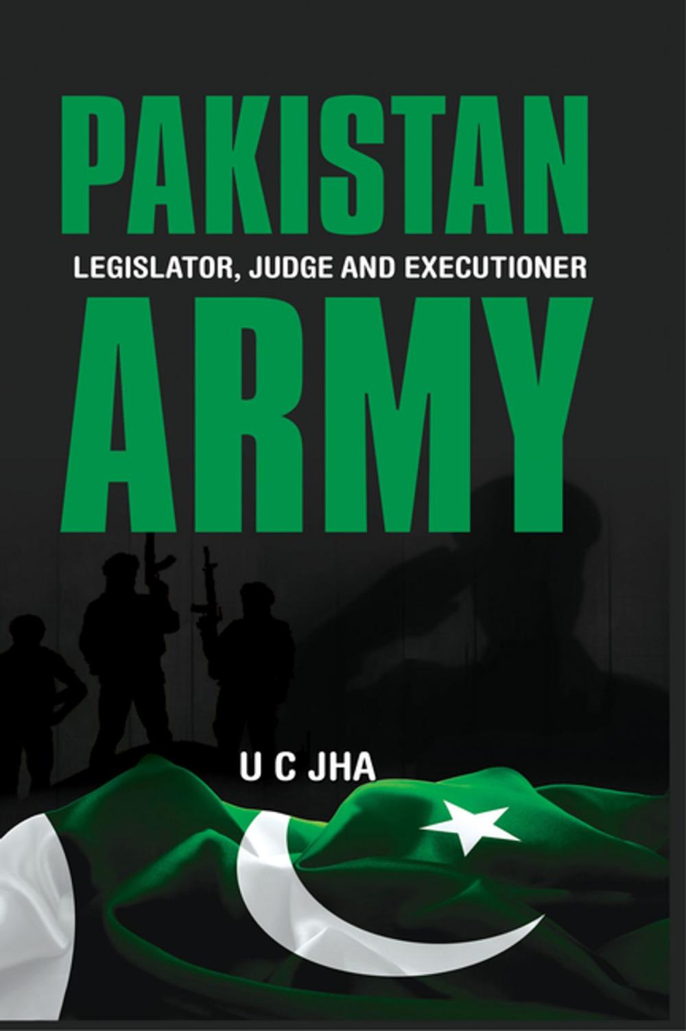 Big bigCover of Pakistan Army: Legislator, Judge and Executioner