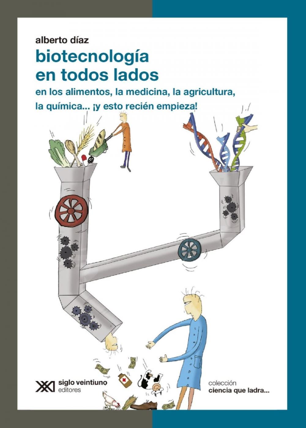 Big bigCover of Biotecnología en todos lados: en los alimentos, la medicina, la agricultura, la química… ¡y esto recién empieza!