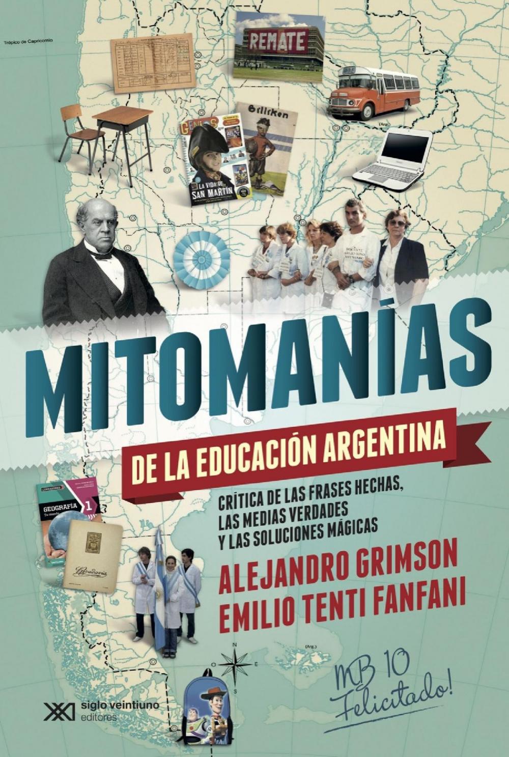 Big bigCover of Mitomanías de las educación argentina: crítica de las frases hechas, las medias verdades y las soluciones mágicas