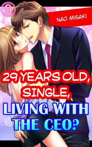 Cover of the book 29 years old, Single, Living with the CEO? Vol.9 (TL Manga) by Satoya Hoshina