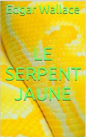 Cover of the book Le Serpent jaune by Rick L. Phillips, Laura Nicole, Steven Thompson, Christopher Brockow