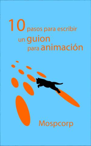 Cover of the book 10 pasos para escribir un guion para animación by Sterling Anderson