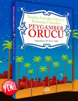 Cover of the book 'Saadet Asrından Oruç ve Ramazan Hatıraları' Peygamber Orucu by Ali Çankırılı