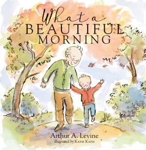 Cover of the book What a Beautiful Morning by Anita Ganeri