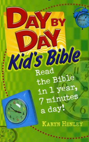 Cover of the book Day by Day Kids Bible by Kimberly Elyse, PhD