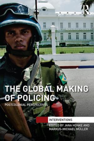Cover of the book The Global Making of Policing by Gerald J. Mozdzierz, Paul R. Peluso, Joseph Lisiecki