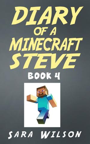 Cover of the book Diary of a Minecraft Steve (Book 4): The Amazing Minecraft World Told by a Hero Minecraft Steve by JoSelle Vanderhooft