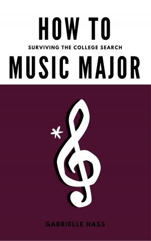 Cover of the book How to Music Major: Surviving the College by Moon Na