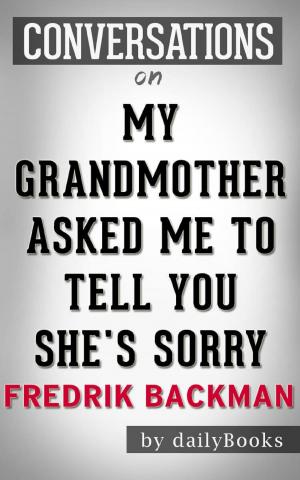 Cover of the book My Grandmother Asked Me to Tell You She's Sorry: A Novel by Fredrik Backman | Conversation Starters by Paul Arène