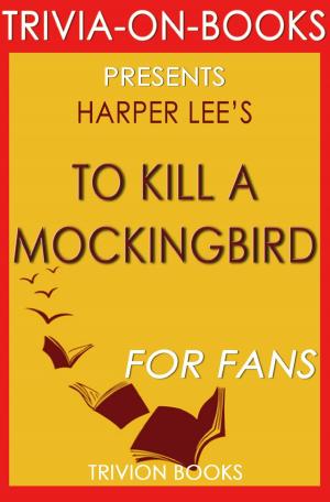 Cover of the book To Kill a Mockingbird: A Novel by Harper Lee (Trivia-On-Books) by Metin Gezmiş