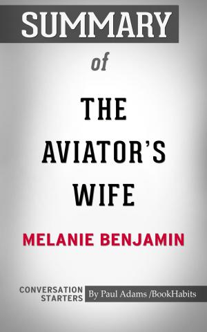 Book cover of Summary of The Aviator's Wife: A Novel by Melanie Benjamin | Conversation Starters