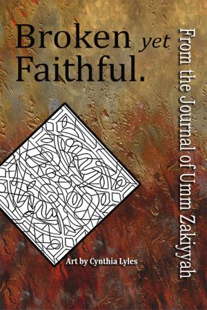 Cover of the book Broken yet Faithful. From the Journal of Umm Zakiyyah by Diana Anderson
