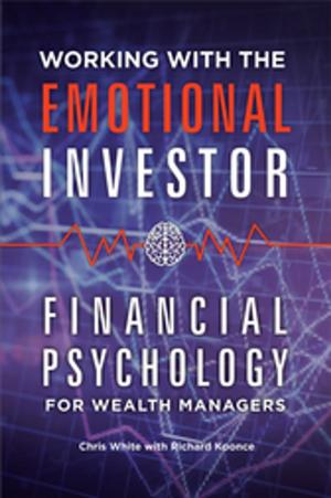 Cover of the book Working with the Emotional Investor: Financial Psychology for Wealth Managers by Serena de Comarmond
