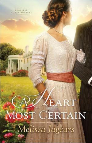 Cover of the book A Heart Most Certain (Teaville Moral Society Book #1) by Anne Marie Miller