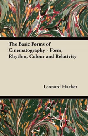 Cover of the book The Basic Forms of Cinematography - Form, Rhythm, Colour and Relativity by Max Von Boehn