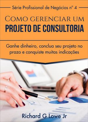Cover of the book Como gerenciar um projeto de consultoria by Alexandra Jankovich, Tom Voskes