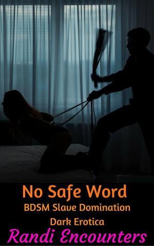 Cover of the book No Safe Word: BDSM Slave Domination Dark Erotica by Cliff Bach