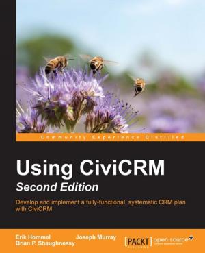 Cover of the book Using CiviCRM - Second Edition by Peter Ward, Peter Abreu, Pavlo Andrushkiw, Pat Esposito, Jeff Gellman, Joel Plaut