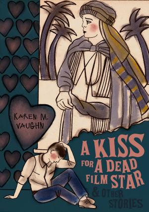Cover of the book A Kiss for a Dead Film Star and Other Stories by Jen FitzGerald