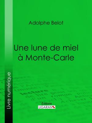Cover of the book Une lune de miel à Monte-Carle by Lord Byron, Ligaran