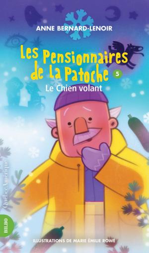 Cover of the book Les Pensionnaires de La Patoche 5 - Le Chien volant by Christiane Duchesne, Carmen Marois