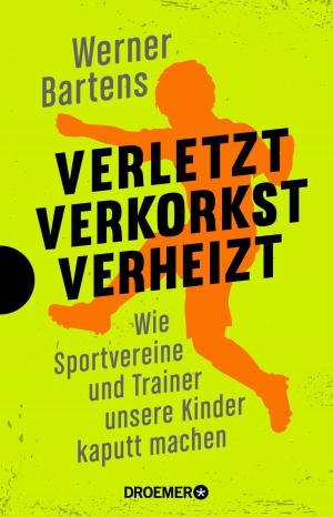 Cover of the book Verletzt, verkorkst, verheizt by Adam Grant