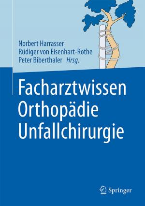 Cover of the book Facharztwissen Orthopädie Unfallchirurgie by Shengqiang Yang, Wenhui Li