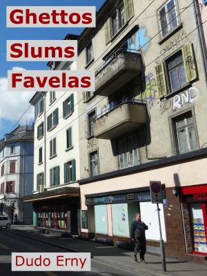Book cover of Ghettos, Slums, Favelas