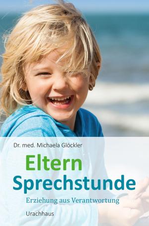Cover of the book Elternsprechstunde by Dr. med. Michaela Glöckler, Dr. med. Wolfgang Goebel, Dr. med. Karin Michael