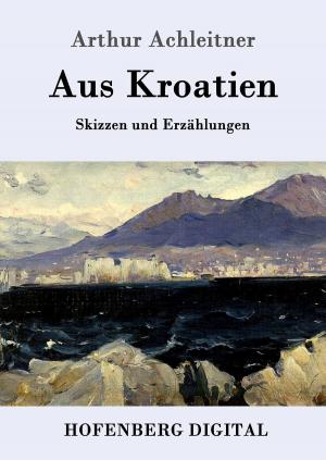 Cover of the book Aus Kroatien by Friedrich Nietzsche