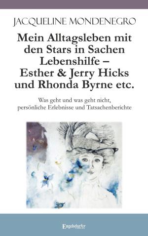 Cover of the book Mein Alltagsleben mit den Stars in Sachen Lebenshilfe – Esther & Jerry Hicks und Rhonda Byrne etc. by Teja Bernardy