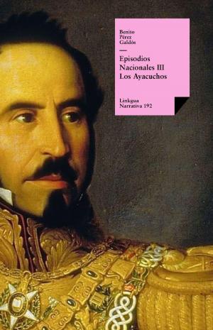 Cover of the book Episodios nacionales III. Los Ayacuchos by Pedro Calderón de la Barca
