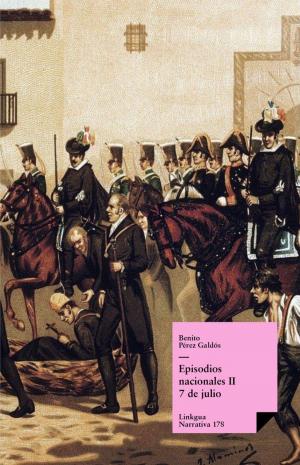 Cover of the book Episodios nacionales II. 7 de julio by Manuel de Zequeira y Arango