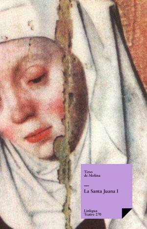 Cover of the book La santa Juana I by Pedro Calderón de la Barca