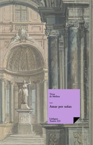 Cover of the book Amar por señas by Tirso de Molina