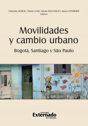 Cover of the book Movilidades y cambio urbano: Bogotá, Santiago y São Paulo by Richard Albert, Carlos Bernal