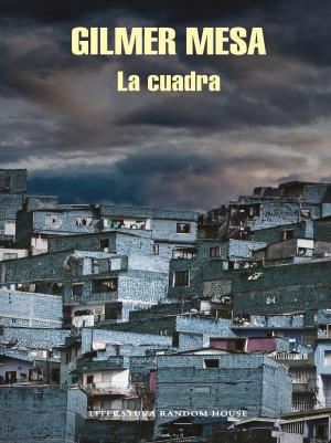 Cover of the book La cuadra by Santiago Gamboa
