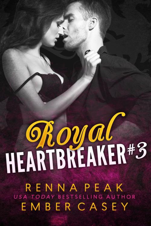 Cover of the book Royal Heartbreaker #3 by Ember Casey, Renna Peak, Casey Peak Publishing, LLC