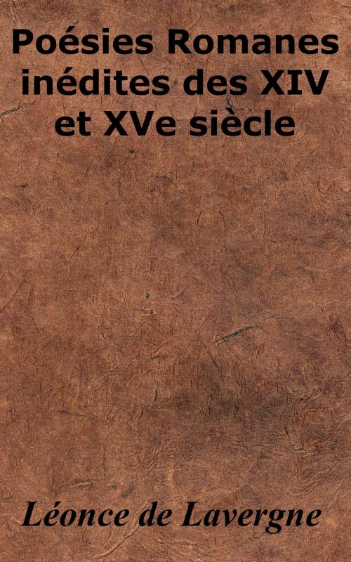 Cover of the book Poésies romanes inédites des XIVe et XVe siècles by Léonce de Lavergne, KKS