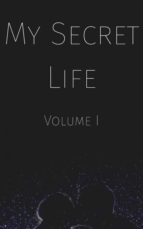 Cover of the book My Secret Life: Volume I by Anonymous, Empire Publishing