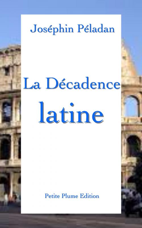 Cover of the book La décadence latine by Joséphin Péladan, Petite Plume Edition